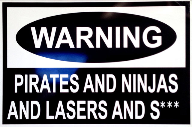 Warning: Pirates and Ninjas and Lasers and S***