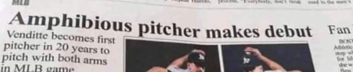 Headline: Amphibious pitcher makes debut