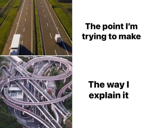 Meme: Contrasting a straightforward point with a convoluted explanation, using highways and overpasses