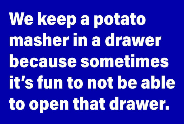 Meme: potato masher in drawer keeps it from opening
