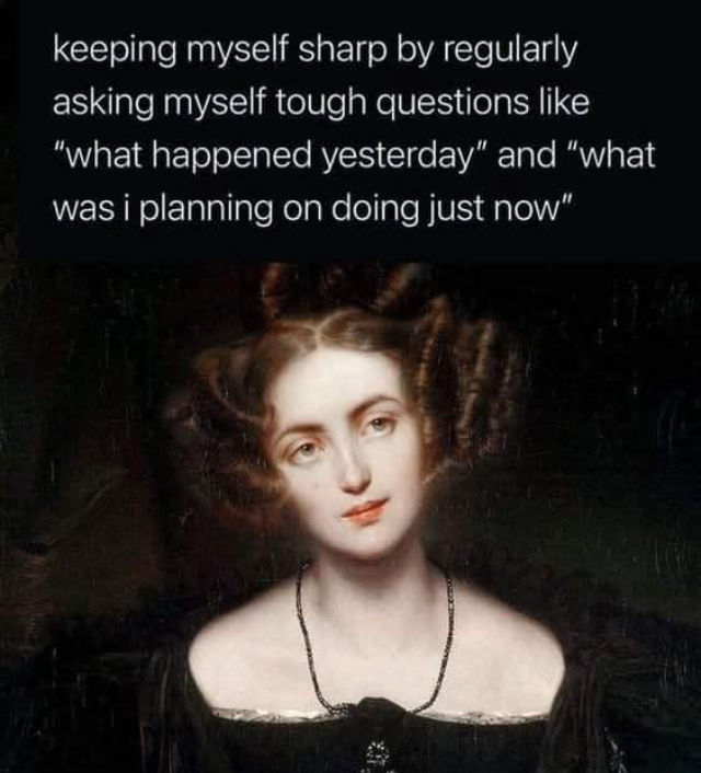 Meme: Asking myself hard questions to stay mentally sharp