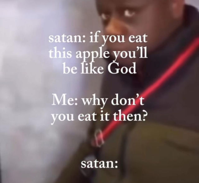 Meme: Satan refuses to eat the apple