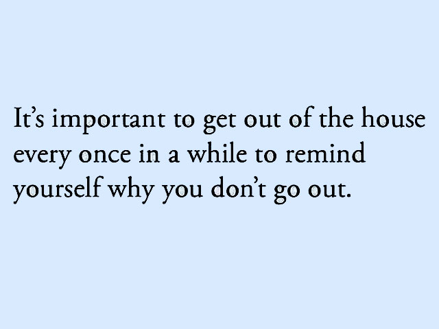 Meme: Remind yourself why you don't get out