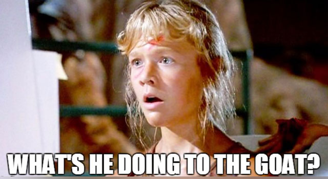 Meme: What's he doing to the goat? [via Jurassic Park]