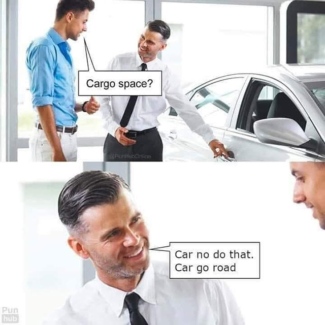 Meme: Cargo space or car only go road