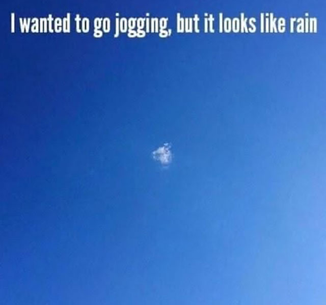 Meme: One cloud = No jogging today